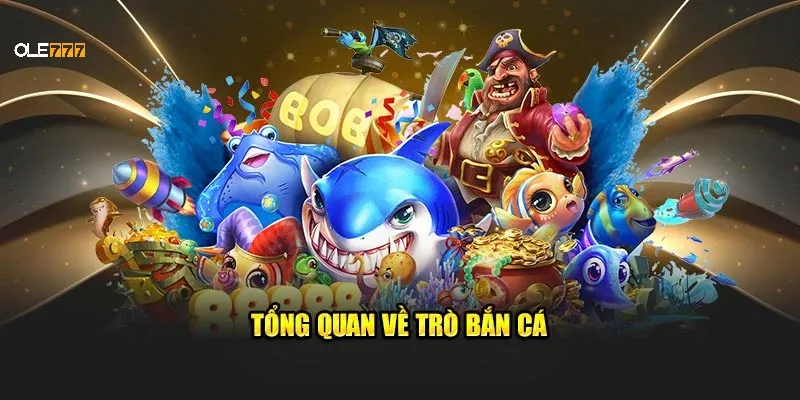 Tổng quan về bắn cá nhân ngư