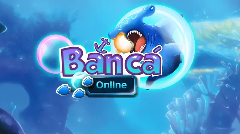 Game bắn cá online - Quá trình phát triển cực mạnh mẽ
