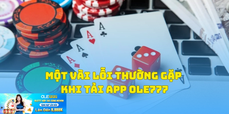 Một số lỗi thường xảy ra và cách khắc phục khi tải